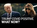 President Trump Tests Positive for COVID-19, What Now?