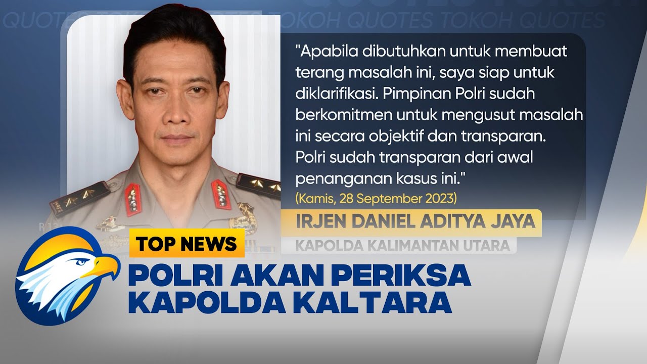 Polisi Buka Peluang Periksa Kapolda Kaltara - YouTube