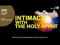 12032023 INTIMACY WITH THE HOLY SPIRIT