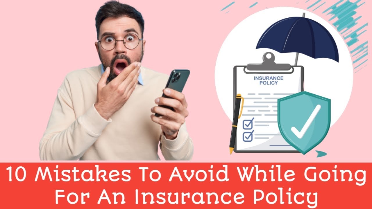 10 Mistakes To Avoid While Going For An Insurance Policy Youtube