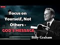 Billy Graham Sermon 2024 -  Focus on Yourself, Not Others - GOD'S MESSAGE