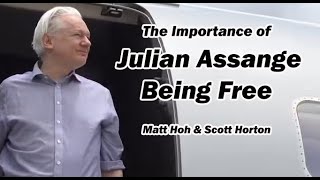 The Importance of Julian Assange Being Free: w/Matt Hoh & Scott Horton