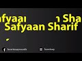 how to pronounce safyaan sharif