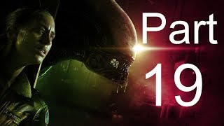 The Gas Torch - Alien Isolation Gameplay Part 19 [Commentary]