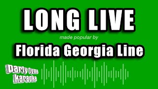 Florida Georgia Line - Long Live (Karaoke Version)