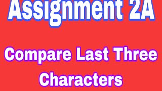 Compare Last Three Characters||Assignment 2A||#Ccbp||#NxtWave