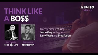Think Like a Bo$$ | MDIIO Webinar Series featuring Justin Gray with Larry Wade and Brad Aarons