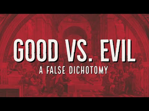 Is good and evil a dichotomy?