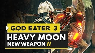 God Eater 3 | New Heavy Moon Weapon Gameplay + Ra Aragami