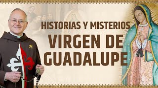 Nuestra Señora de Guadalupe. Historia y misterios