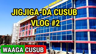 HORUMARKA  JIGJIGA ,DAWLAD DEGAANAKA SOMALIDA, VLOG #2 |WAAGACUSUB