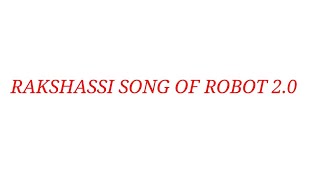 Rakshassi   Robot 2 0 Full Hindi Video Song
