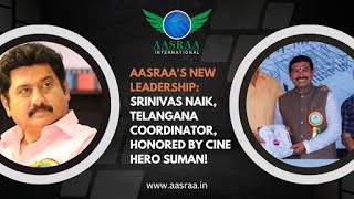 Aasraa's New Leadership: Srinivas Naik, Telangana Coordinator, Honored by Cine Hero Suman!