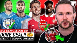 Rice to Arsenal Update🚨Kovacic & Gvardiol to Man City IMMIENET☑️Partey & Iqbal EXITS✍️