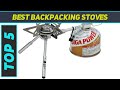 Top 5 Best Backpacking Stoves 2024