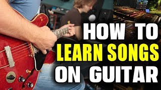 The Ultimate Method to Learn Songs on Guitar