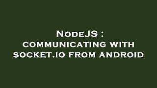 NodeJS : communicating with socket.io from android