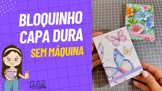 Como fazer Bloquinho Capa Dura sem máquinas  - Fácil demais