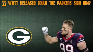 JJ Watt Has Been Released; Could the Packers Sign Him?