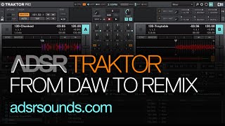 Traktor Pro 2 - From DAW to Traktor's Remix Decks - How To Tutorial