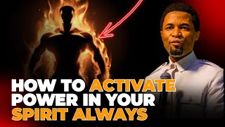 How To Activate Power In Your Spirit Always - Apostle Michael Orokpo.