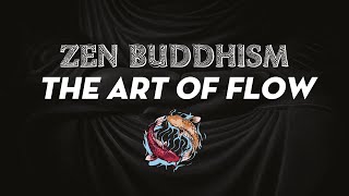 Zen Buddhism The Art of Flow