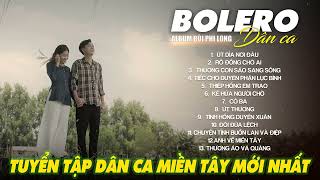 Liên Khúc Bolero Dân Ca Nam Bộ Mới Nhất 2025 | Nhạc Trữ Tình Quê Hương Chọn Lọc | Bùi Phi Long