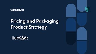 Webinar: Pricing and Packaging Product Strategy by HubSpot Sr PM, Mike Jaramillo