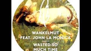 Wankelmut - Wasted So Much Time feat. John Lamonica (N'to Remix)