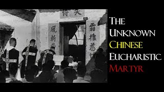 The Unknown Chinese Eucharistic Martyr