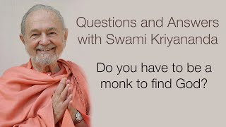 ஸ்வாமி கடவுளைக் கண்டுபிடிக்க துறவியாக வேண்டுமா? (சுவாமி கிரியானந்தாவுடன்)