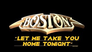HQ  BOSTON  -  LET ME TAKE YOU HOME TONIGHT  Best Version! Hi Fidelity Audio & Lyrics