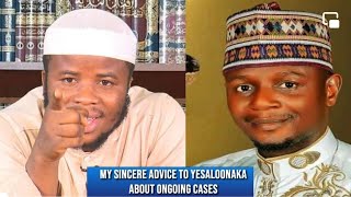 MY SINCERE ADVICE FOR YESALOONAKA ABOUT ONGOING CASES | ONIYAWO META