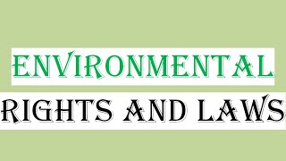 ENVIRONMENTAL RIGHTS AND LAWS