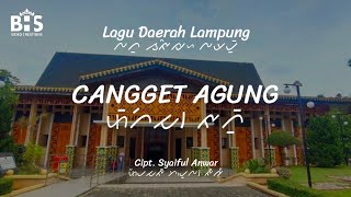 Cangget Agung - Lagu Daerah Lampung Lirik Aksara Dan Terjemahan