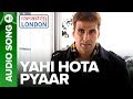YAHI HOTA PYAAR | Full Audio Song | Namastey London | Akshay Kumar & Katrina Kaif