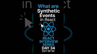 What are Synthetic Events in React? | React Interview Series Day 34 #react #interview #synthetic #ev