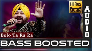 |BOLO TA RA RA|BASS BOOSTED|HIGH QUALITY AUDIO|DALER MEHNDI|BASS MUSIC|