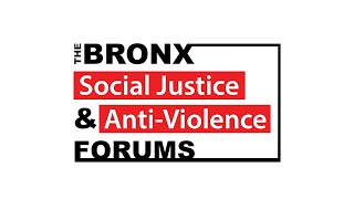 The Bronx Social Justice and Anti-Violence Forums | January 13, 2025