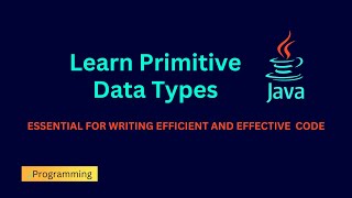 Understanding Java's Primitive Data Types | Java Tutorial | Primitive Data Types In Java