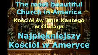 The most beautiful Church in Ameryka, najpiękniejszy Kościół w USA, św Jana Kantego w Chicago.