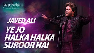 Ye Jo Halka Halka Suroor Hai | Javed Ali | First Time Ever | Jashn-e-Rekhta 2023