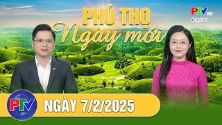 Phú Thọ ngày mới ngày 7/2/2025 | Phú Thọ ngày mới