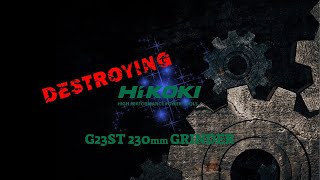 Destroying Hikoki G23ST 2000W 230mm Grinder