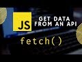 JavaScript Fetch API: How to get data from an API