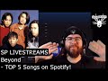 Beyond - TOP 5 Songs on Spotify! | SP LIVESTREAMS