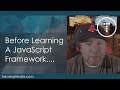 Before Learning a JavaScript Framework...