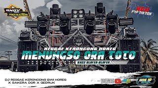 DJ MENUNGSO ORA TOTO REGGAE KERONCONG X SAKERA DOR X GEDRUK