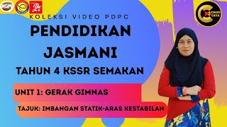 PENDIDIKAN JASMANI TAHUN 4 UNIT 1: GERAK GIMNAS TOPIK: IMBANGAN STATIK- ARAS KESTABILAN