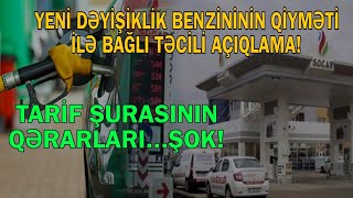 Yeni dəyişiklik - Benzinin qiyməti ilə açıqlama gəldi: Tarif şurasının qərarları...